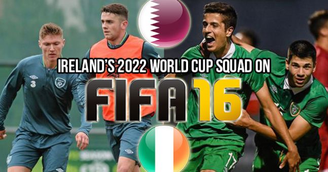 Ireland's 2022 World Cup Squad According To FIFA 16 | Balls.ie